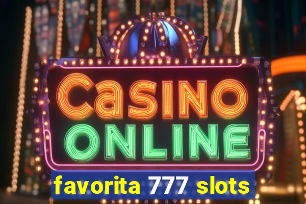 favorita 777 slots